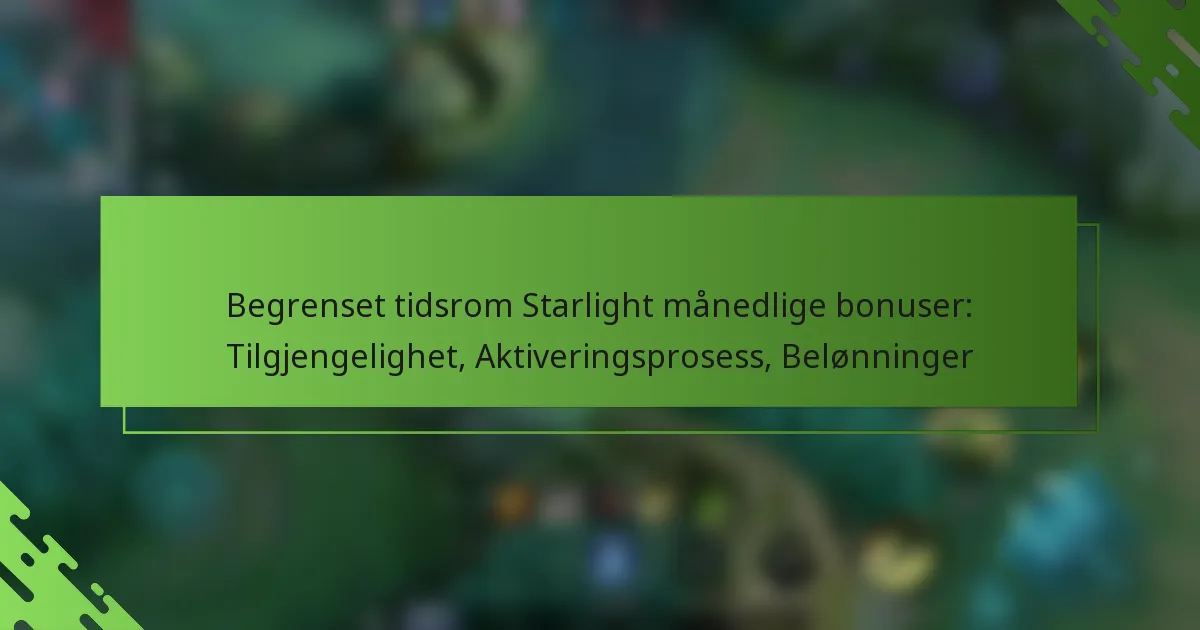 Begrenset tidsrom Starlight månedlige bonuser: Tilgjengelighet, Aktiveringsprosess, Belønninger