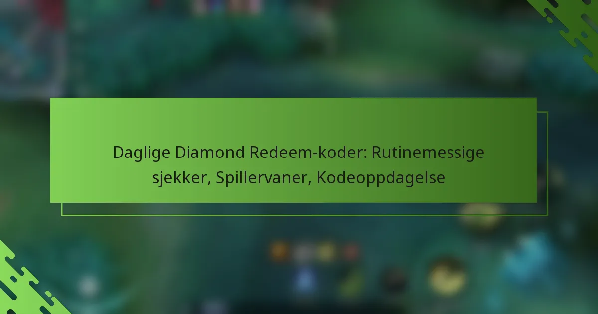 Daglige Diamond Redeem-koder: Rutinemessige sjekker, Spillervaner, Kodeoppdagelse