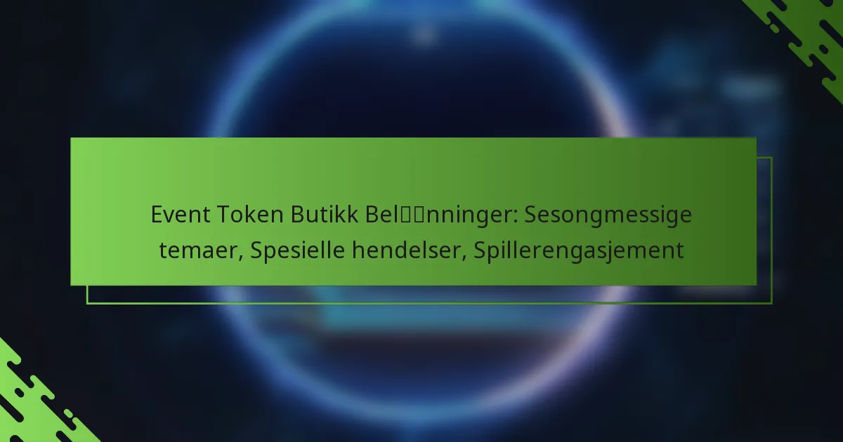 Event Token Butikk Belønninger: Sesongmessige temaer, Spesielle hendelser, Spillerengasjement