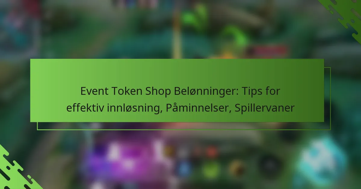 Event Token Shop Belønninger: Tips for effektiv innløsning, Påminnelser, Spillervaner
