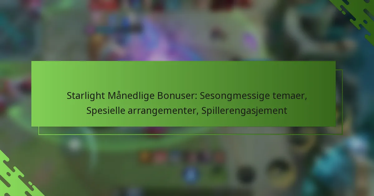 Starlight Månedlige Bonuser: Sesongmessige temaer, Spesielle arrangementer, Spillerengasjement