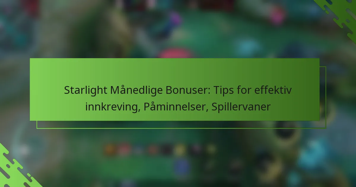 Starlight Månedlige Bonuser: Tips for effektiv innkreving, Påminnelser, Spillervaner