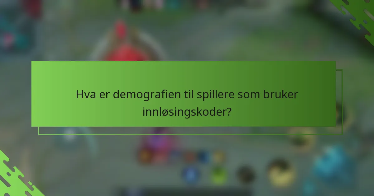 Hva er demografien til spillere som bruker innløsingskoder?