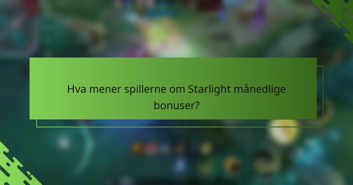 Hva mener spillerne om Starlight månedlige bonuser?
