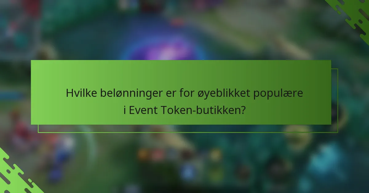 Hvilke belønninger er for øyeblikket populære i Event Token-butikken?