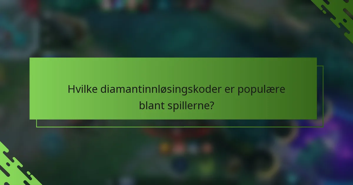 Hvilke diamantinnløsingskoder er populære blant spillerne?