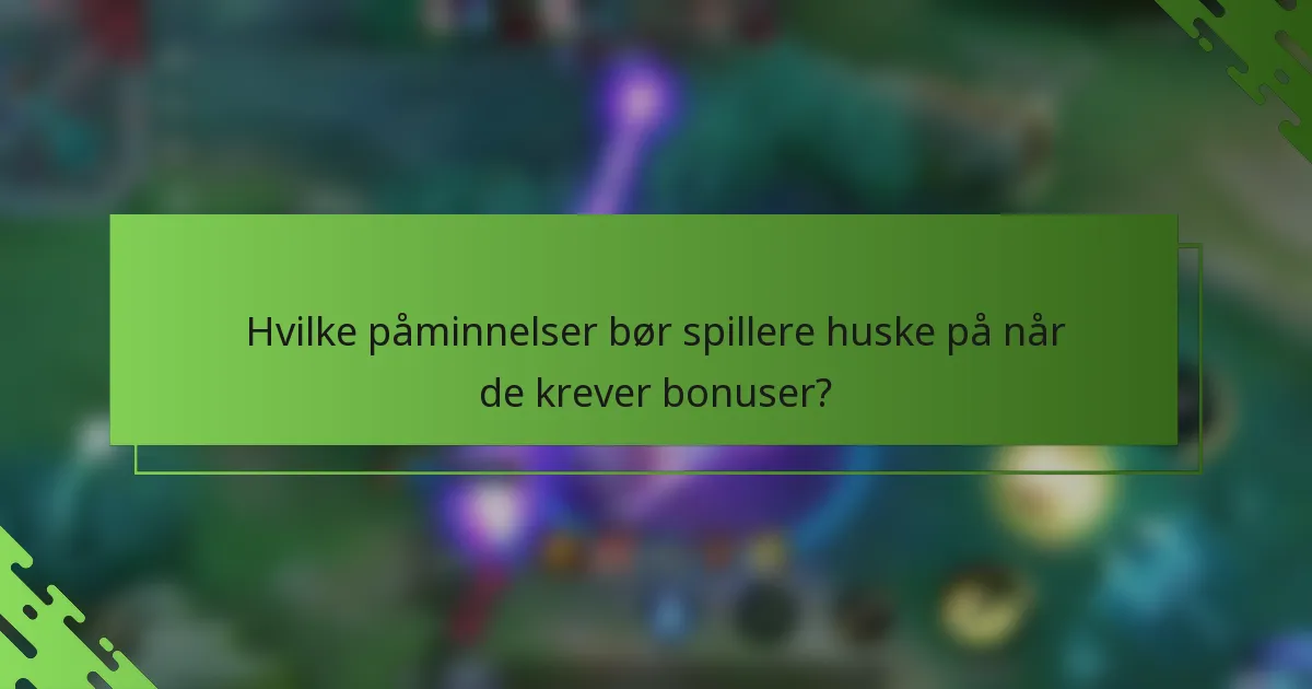 Hvilke påminnelser bør spillere huske på når de krever bonuser?