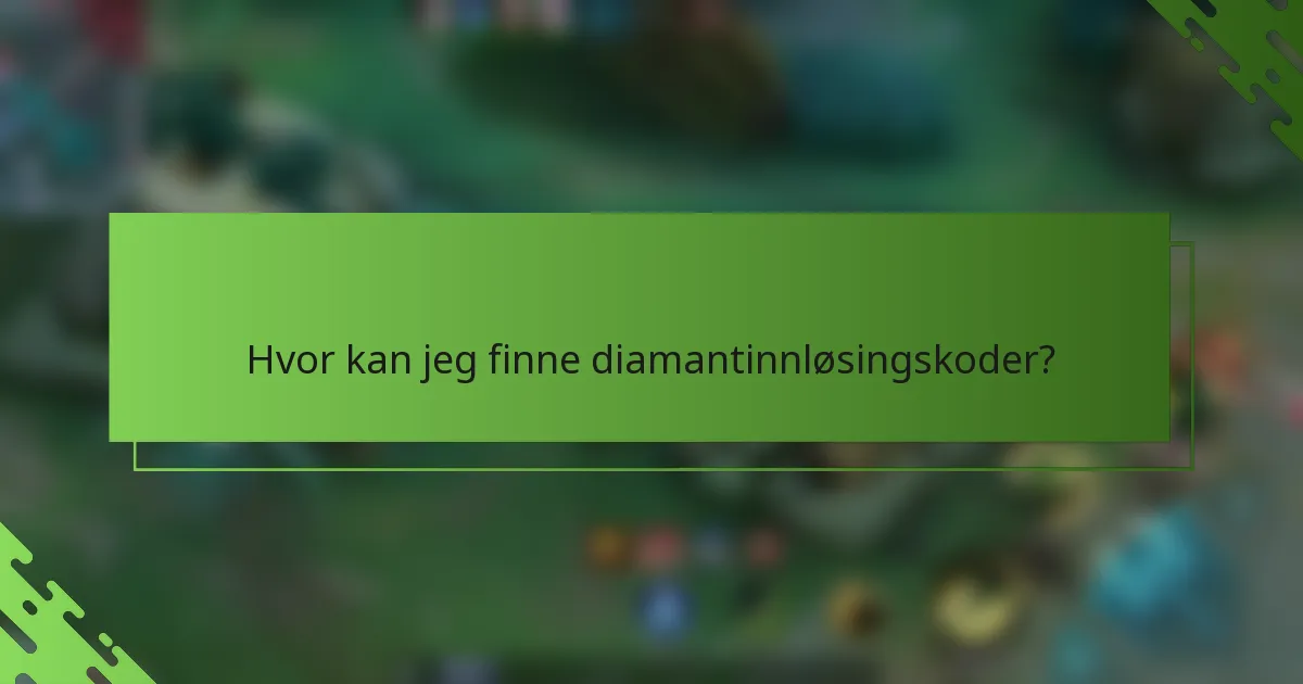 Hvor kan jeg finne diamantinnløsingskoder?