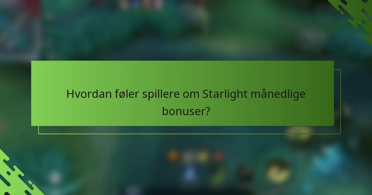 Hvordan føler spillere om Starlight månedlige bonuser?