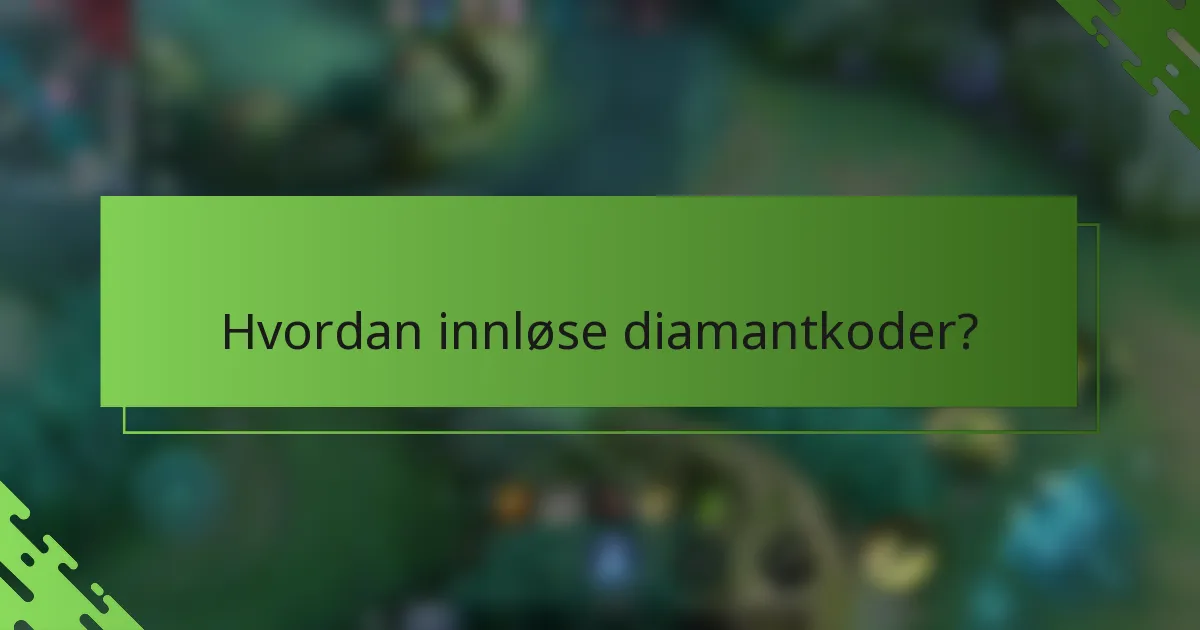 Hvordan innløse diamantkoder?