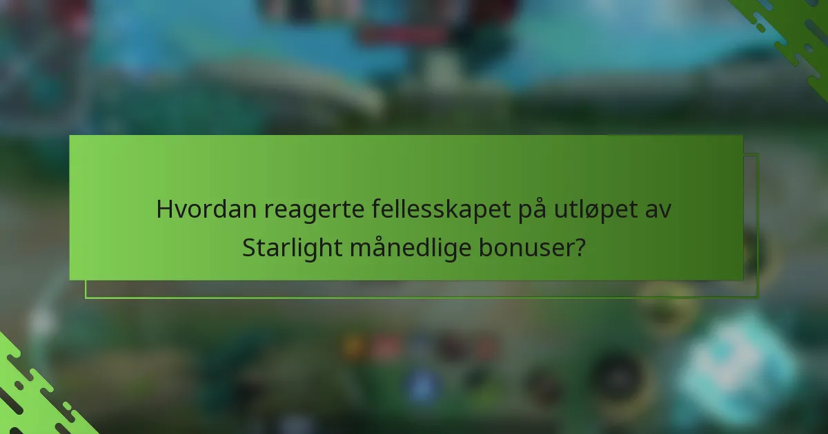 Hvordan reagerte fellesskapet på utløpet av Starlight månedlige bonuser?