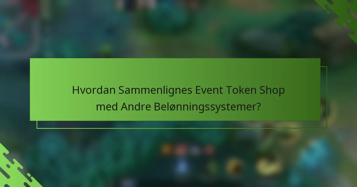 Hvordan Sammenlignes Event Token Shop med Andre Belønningssystemer?