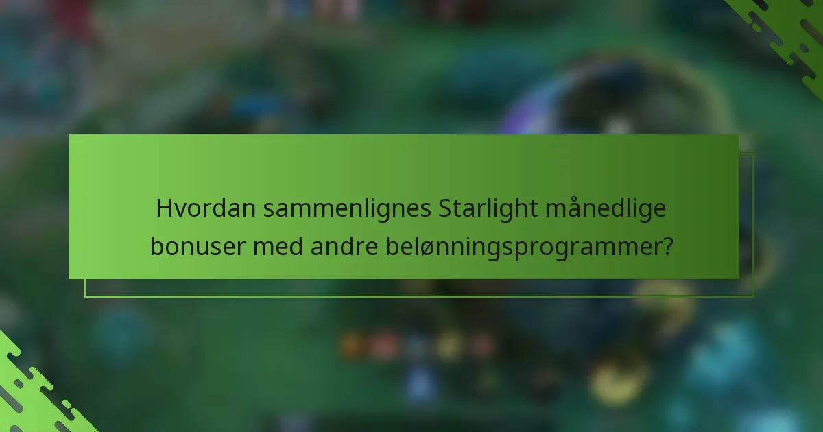 Hvordan sammenlignes Starlight månedlige bonuser med andre belønningsprogrammer?
