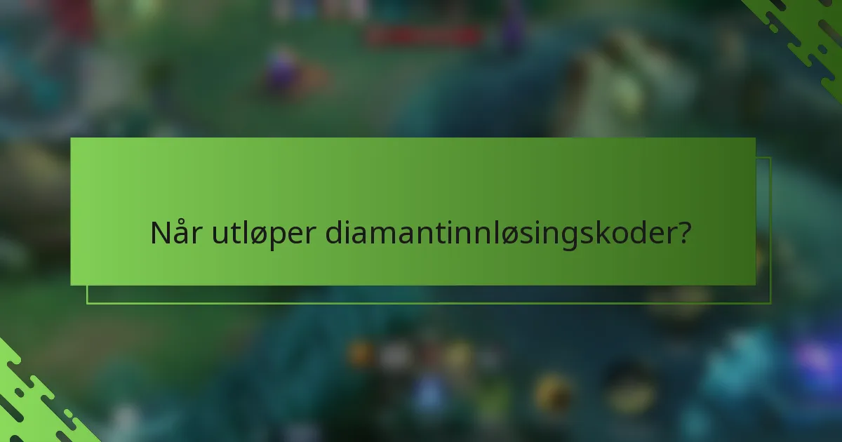 Når utløper diamantinnløsingskoder?